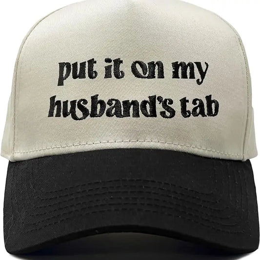 Put It On My Husband’s Tab Hat